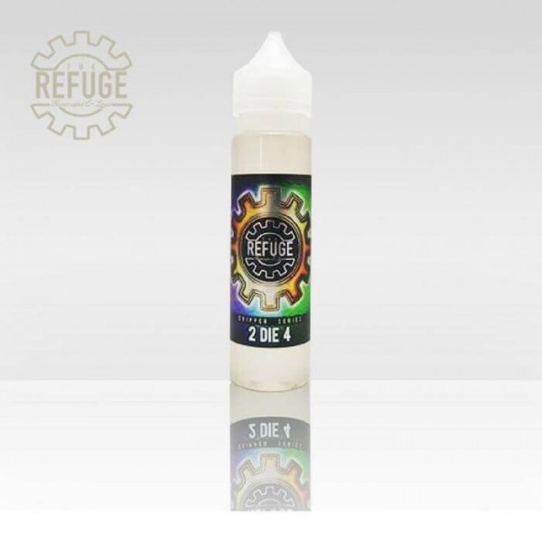 2 Die 4 by The Refuge Handcrafted E-Liquid